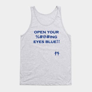 Open Your ----ing Eyes Blue Tank Top